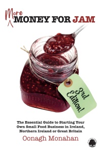 More Money for Jam (3rd edition): The Essential Guide to Starting Your Own Small Food Business in Ireland, Northern Ireland or Great Britain